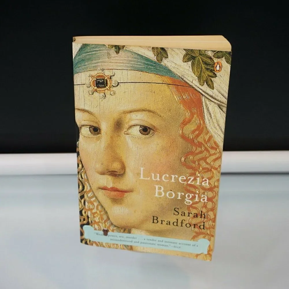 Lucrezia Borgia Life Love and Death in Renaissance Italy by Sarah Bradford 2004